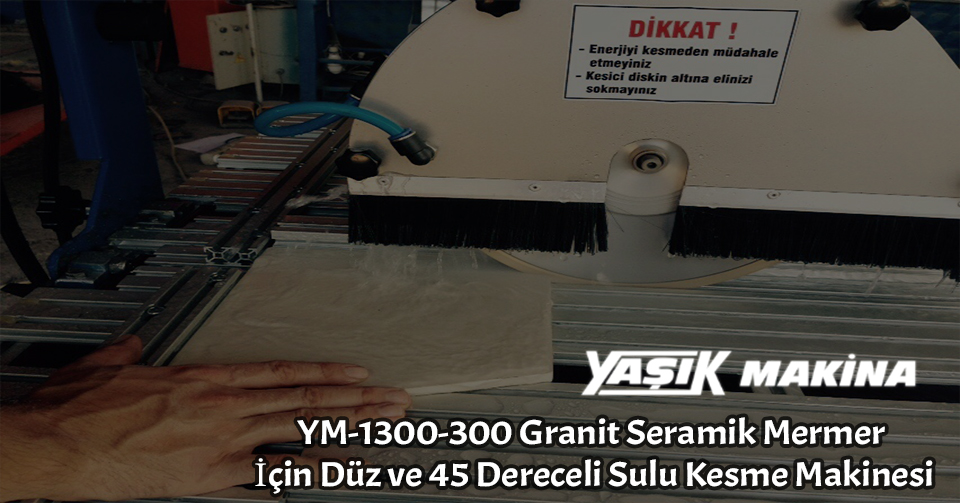 yaşık makina ym 1300 300 mermer kesme